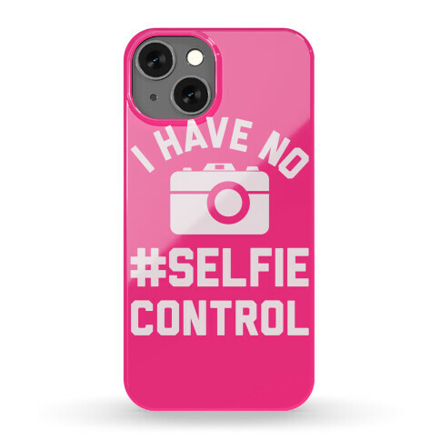 I Have No #Selfie Control Phone Case
