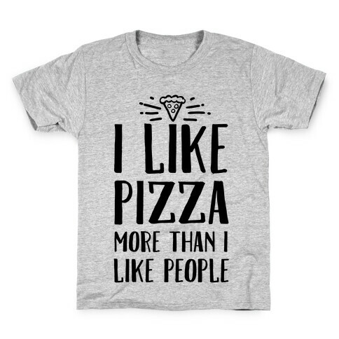 I Like Pizza More Than I Like People Kids T-Shirt