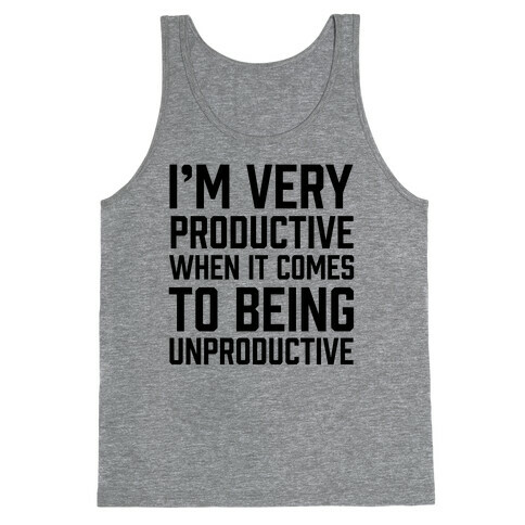I'm Very Productive When It Comes To Being Unproductive Tank Top