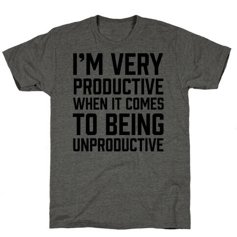I'm Very Productive When It Comes To Being Unproductive T-Shirt