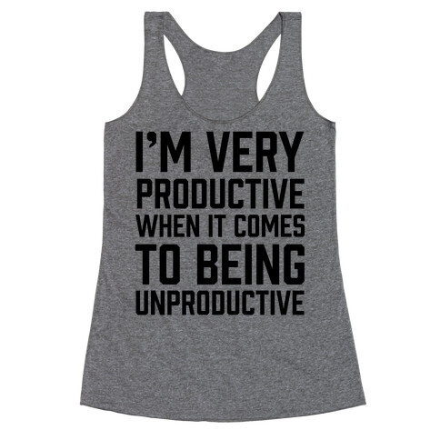 I'm Very Productive When It Comes To Being Unproductive Racerback Tank Top