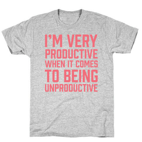I'm Very Productive When It Comes To Being Unproductive T-Shirt