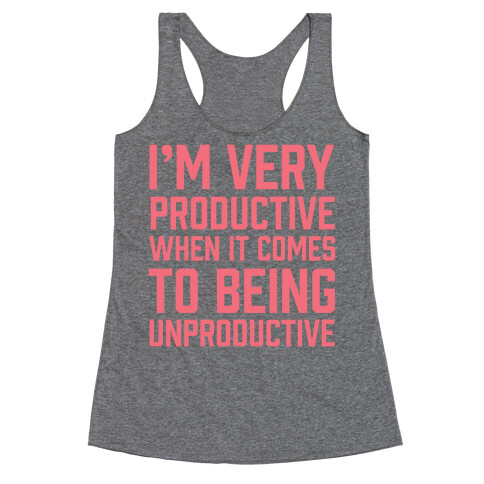 I'm Very Productive When It Comes To Being Unproductive Racerback Tank Top