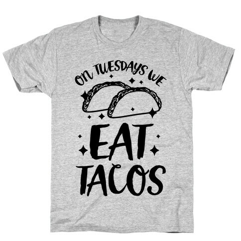 On Tuesdays We Eat Tacos T-Shirt