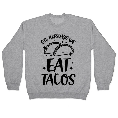 On Tuesdays We Eat Tacos Pullover