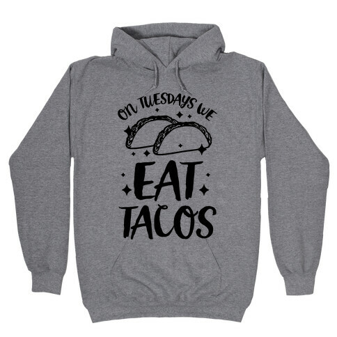 On Tuesdays We Eat Tacos Hooded Sweatshirt