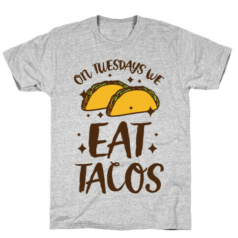 On Tuesdays We Eat Tacos T-Shirt