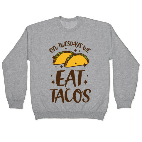 On Tuesdays We Eat Tacos Pullover