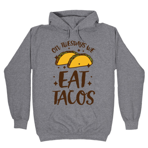 On Tuesdays We Eat Tacos Hooded Sweatshirt