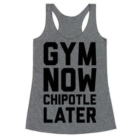 Gym Now Chipotle Later Racerback Tank Top