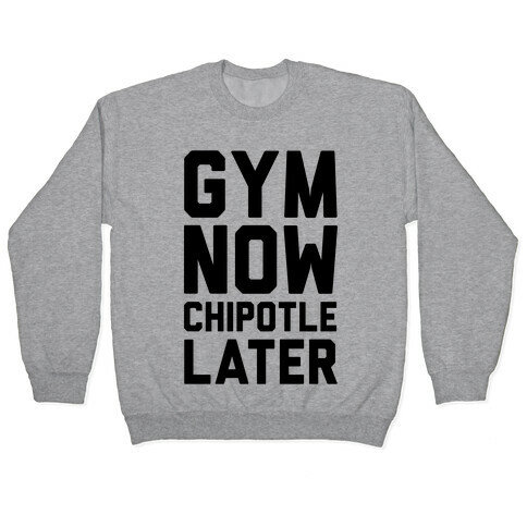 Gym Now Chipotle Later Pullover