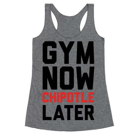 Gym Now Chipotle Later Racerback Tank Top