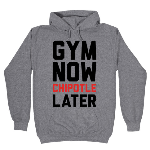 Gym Now Chipotle Later Hooded Sweatshirt