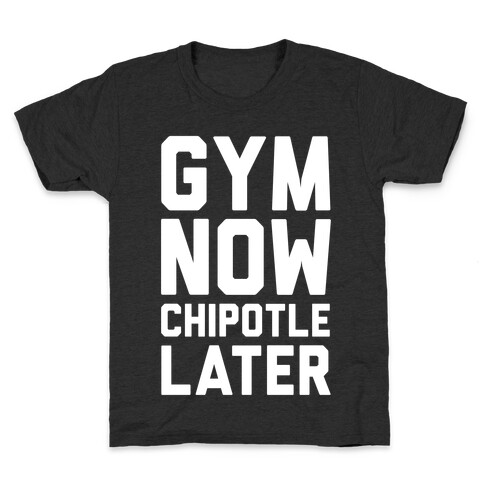 Gym Now Chipotle Later Kids T-Shirt