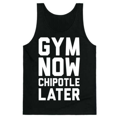 Gym Now Chipotle Later Tank Top