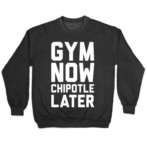 Gym Now Chipotle Later Pullover