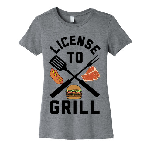 License To Grill Womens T-Shirt