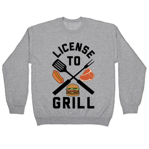 License To Grill Pullover