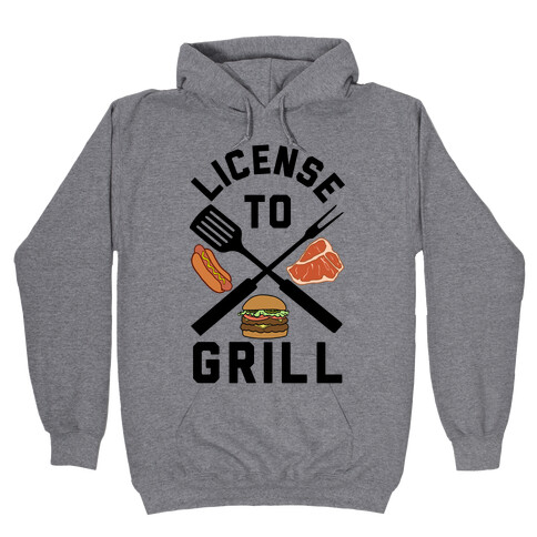 License To Grill Hooded Sweatshirt