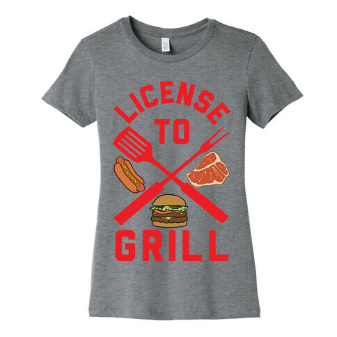 License To Grill Womens T-Shirt