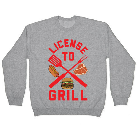 License To Grill Pullover