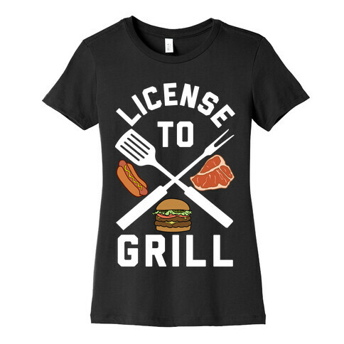 License To Grill Womens T-Shirt