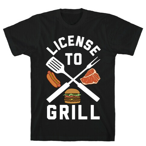 License To Grill T-Shirt