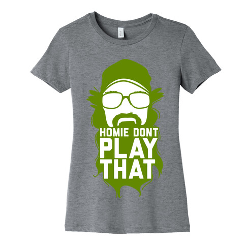 Home Don't Play That Womens T-Shirt