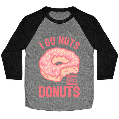 I Go Nuts For Donuts Baseball Tee