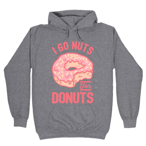 I Go Nuts For Donuts Hooded Sweatshirt