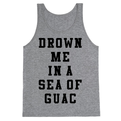 Drown Me In A Sea Of Guac Tank Top