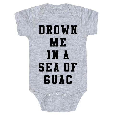 Drown Me In A Sea Of Guac Baby One-Piece