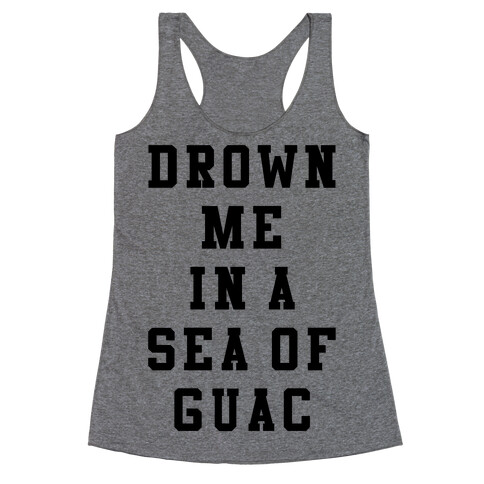 Drown Me In A Sea Of Guac Racerback Tank Top