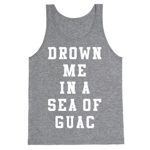 Drown Me In A Sea Of Guac Tank Top