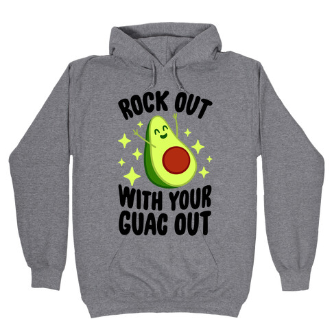 Rock Out With Your Guac Out Hooded Sweatshirt