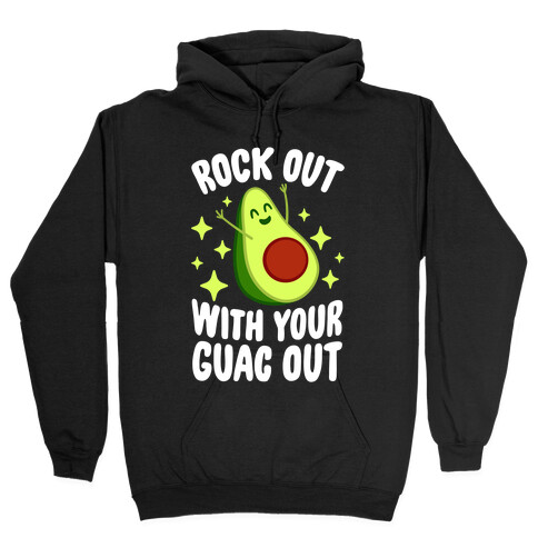 Rock Out With Your Guac Out Hooded Sweatshirt