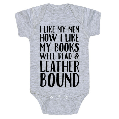 I Like My Men How I Like My Books Well Read And Leather Bound Baby One-Piece