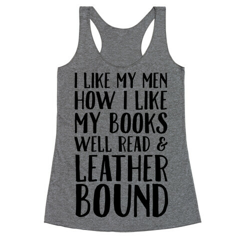 I Like My Men How I Like My Books Well Read And Leather Bound Racerback Tank Top