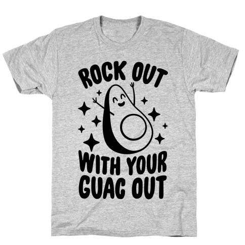 Rock Out With Your Guac Out T-Shirt