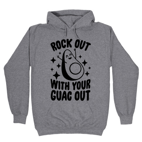 Rock Out With Your Guac Out Hooded Sweatshirt