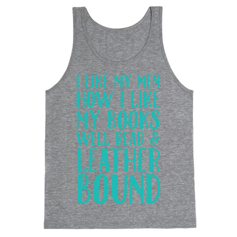 I Like My Men How I Like My Books Well Read And Leather Bound Tank Top