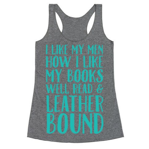 I Like My Men How I Like My Books Well Read And Leather Bound Racerback Tank Top
