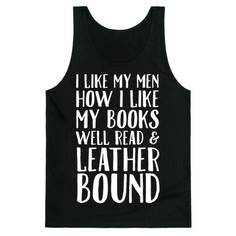 I Like My Men How I Like My Books Well Read And Leather Bound Tank Top
