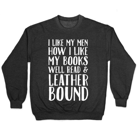 I Like My Men How I Like My Books Well Read And Leather Bound Pullover