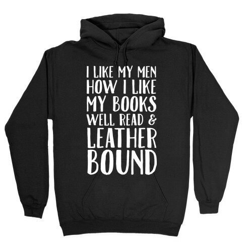 I Like My Men How I Like My Books Well Read And Leather Bound Hooded Sweatshirt