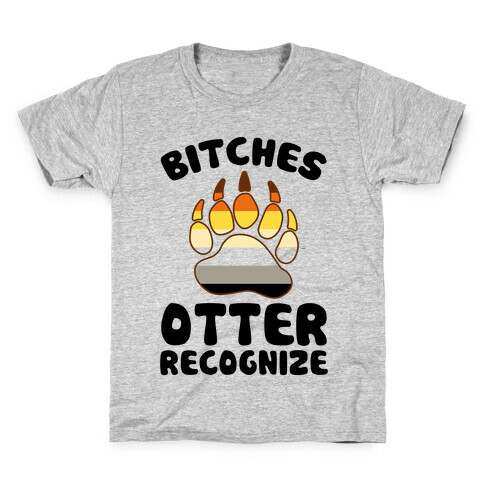 Bitches Otter Recognize Kids T-Shirt