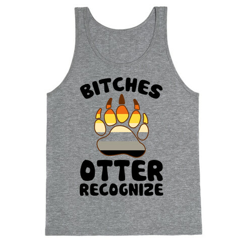Bitches Otter Recognize Tank Top
