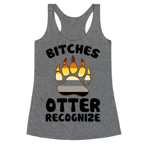 Bitches Otter Recognize Racerback Tank Top