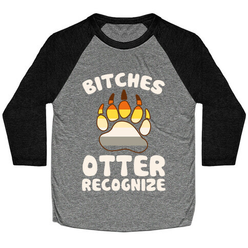 Bitches Otter Recognize Baseball Tee