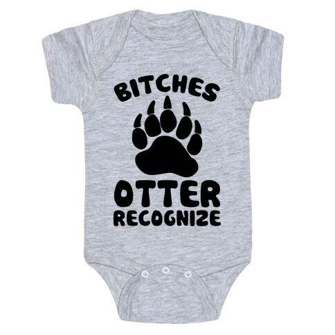 Bitches Otter Recognize Baby One-Piece